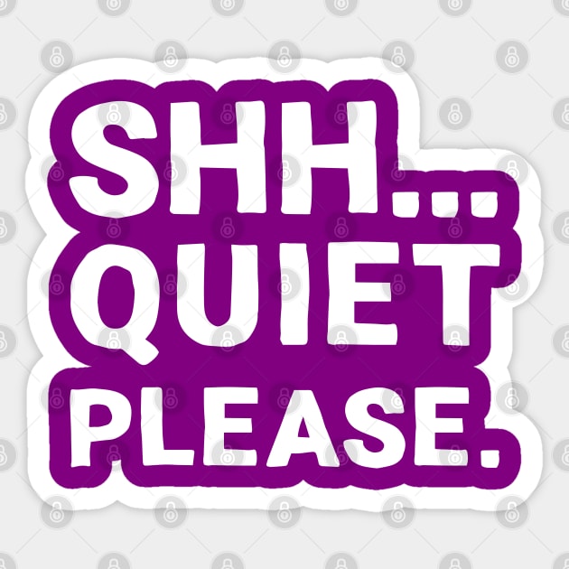 Shh... Quiet Please | Quotes | White | Purple Sticker by Wintre2